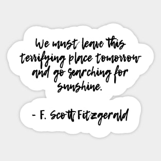 Searching for sunshine - F Scott Fitzgerald quote Sticker